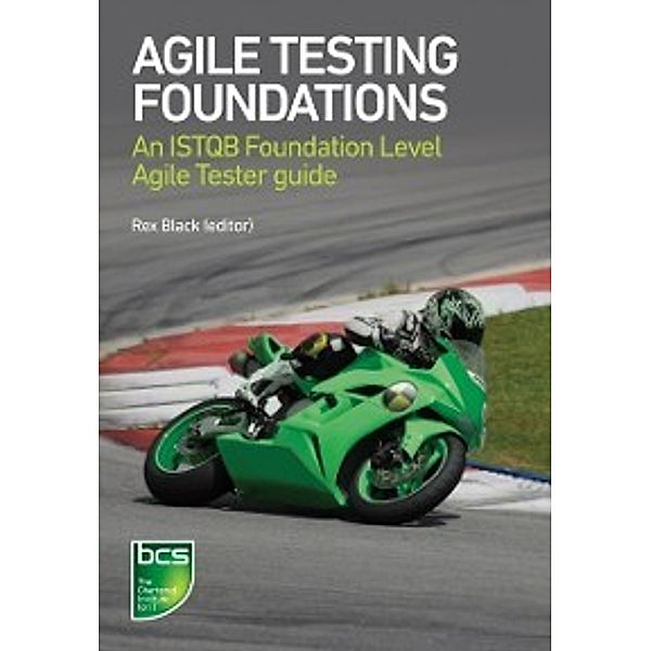 Agile Testing Foundations, Rex Black, Bertrand Cornanguer, Gerry Coleman, Istvan Forgacs, Jan Sabak, Kari Kakkonen, Marie Walsh