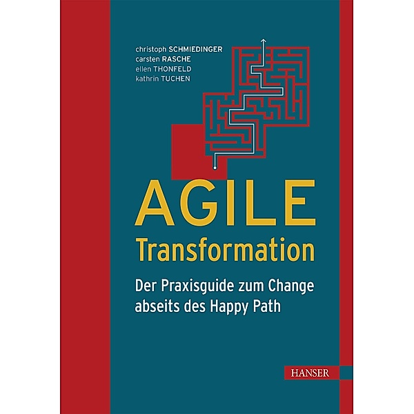 Agile Transformation, Christoph Schmiedinger, Carsten Rasche, Ellen Thonfeld, Kathrin Tuchen