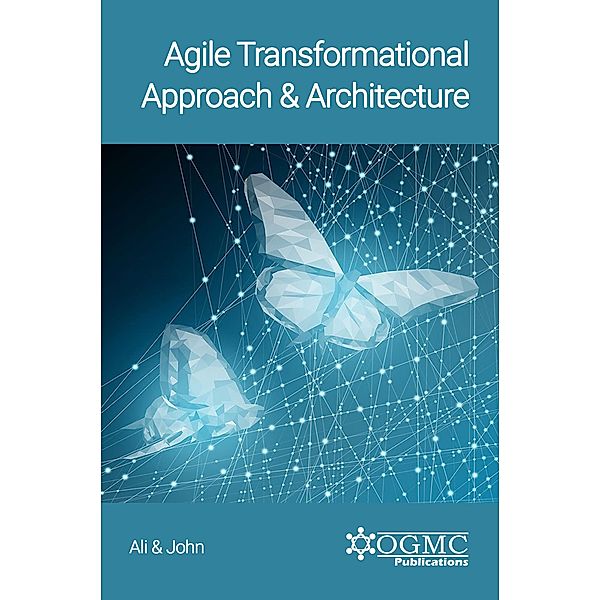 Agile Transformational Approach & Architecture, Muhammad Zeeshan Ali, Saqib Javed John