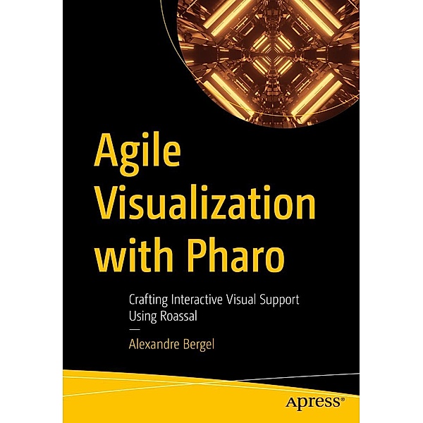 Agile Visualization with Pharo, Alexandre Bergel