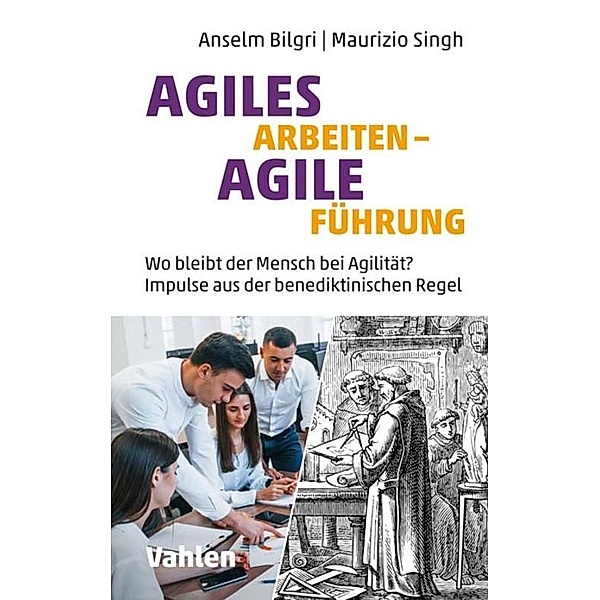 Agiles Arbeiten - Agile Führung, Anselm Bilgri, Maurizio Singh