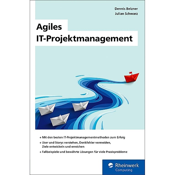 Agiles IT-Projektmanagement / Rheinwerk Computing, Dennis Belzner, Julian Schwarz
