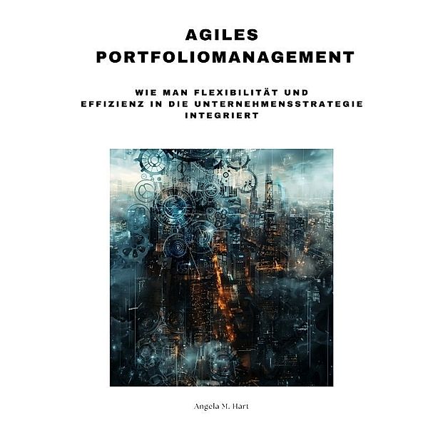 Agiles  Portfoliomanagement, Angela M. Hart