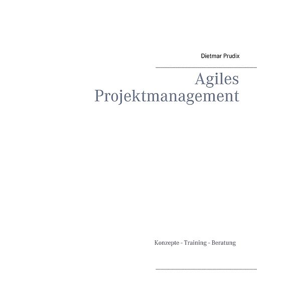 Agiles Projektmanagement, Dietmar Prudix