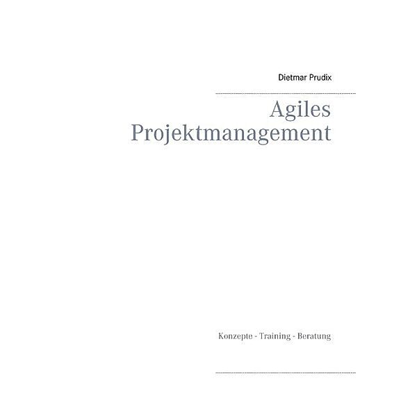 Agiles Projektmanagement, Dietmar Prudix