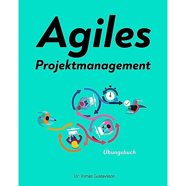 Agiles Projektmanagement, Tomas Dr. Gustavsson