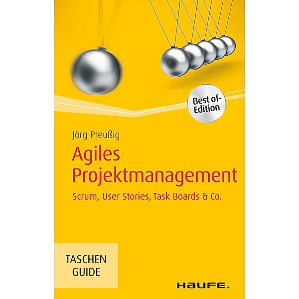 Agiles Projektmanagement / Haufe TaschenGuide Bd.270, Jörg Preußig
