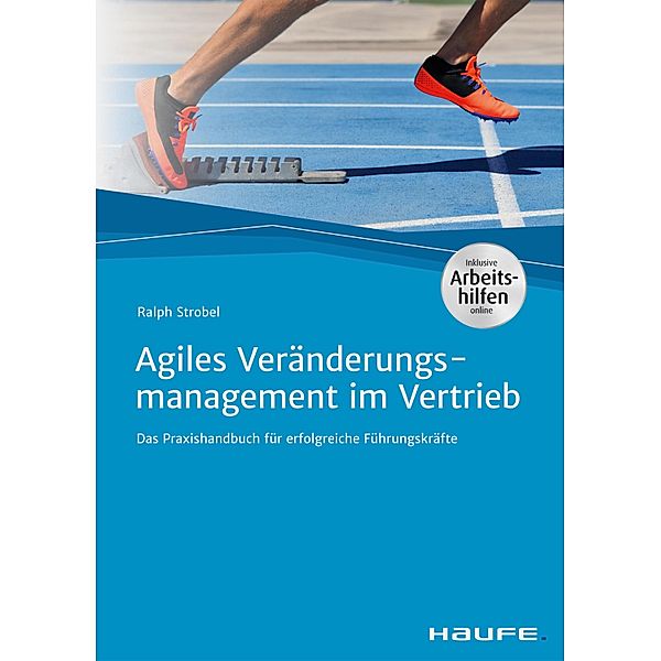 Agiles Veränderungsmanagement im Vertrieb / Haufe Fachbuch, Ralph Strobel