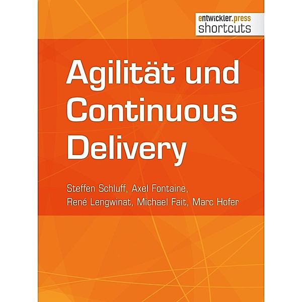 Agiliät und Continuous Delivery / shortcuts, Steffen Schluff, Axel Fontaine, René Lengwinat