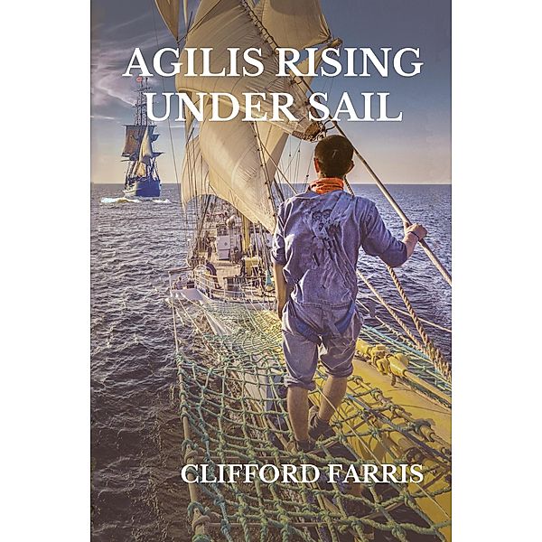 Agilis Rising Under Sail (Porter / Amundson Adventure, #1) / Porter / Amundson Adventure, Clifford Farris