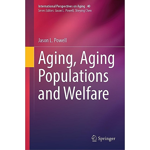 Aging, Aging Populations and Welfare / International Perspectives on Aging Bd.40, Jason L. Powell