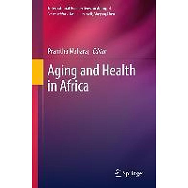 Aging and Health in Africa / International Perspectives on Aging Bd.4, Pranitha Maharaj