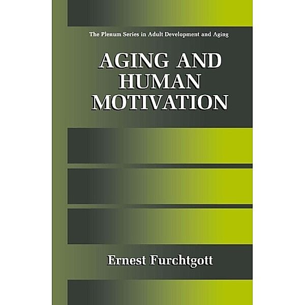 Aging and Human Motivation / The Springer Series in Adult Development and Aging, Ernest Furchtgott