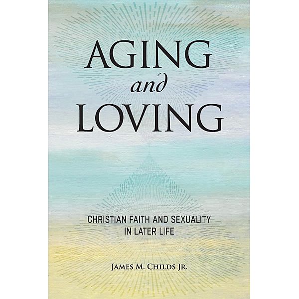 Aging and Loving, James M. Childs