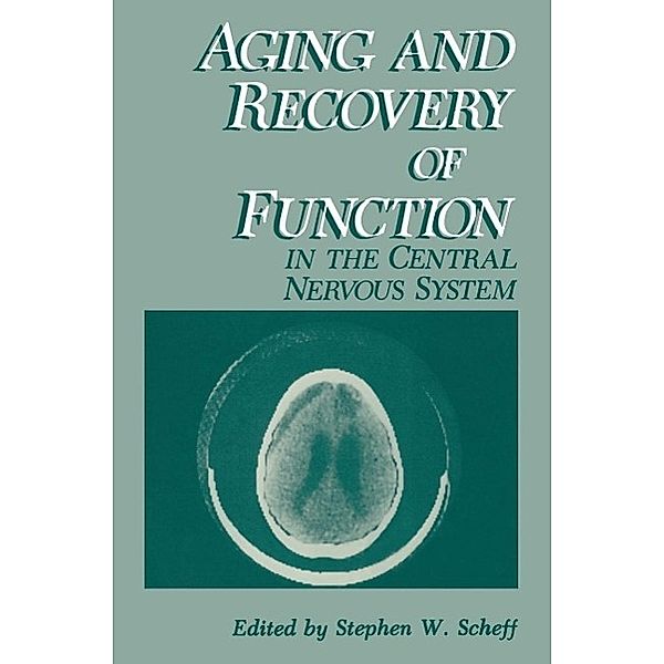 Aging and Recovery of Function in the Central Nervous System, Stephen W. Scheff