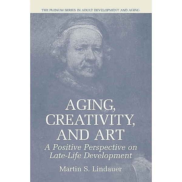Aging, Creativity and Art / The Springer Series in Adult Development and Aging, Martin S. Lindauer