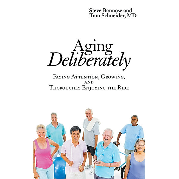 Aging Deliberately, Steve Bannow