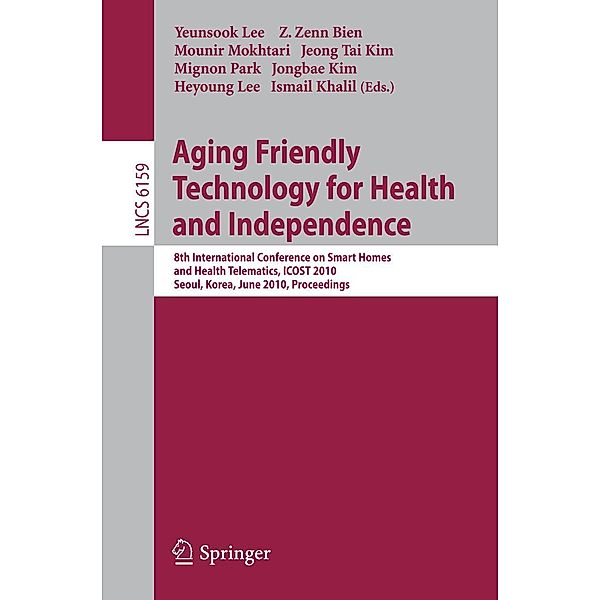 Aging Friendly Technology for Health and Independence / Lecture Notes in Computer Science Bd.6159