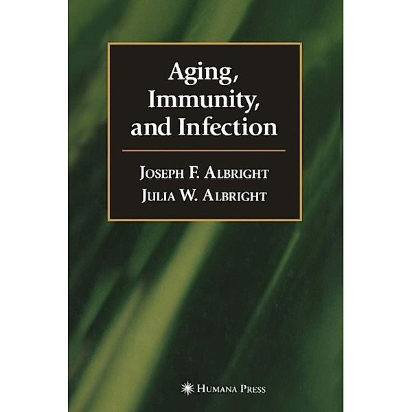 Aging, Immunity, and Infection / Infectious Disease, Joseph F. Albright, Julia W. Albright