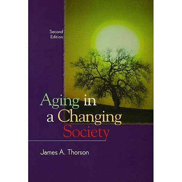 Aging in a Changing Society, James Thorson