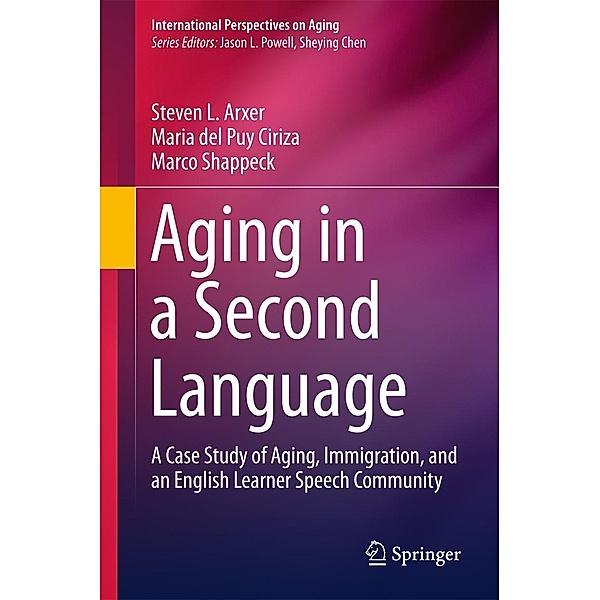 Aging in a Second Language / International Perspectives on Aging Bd.17, Steven L. Arxer, Maria del Puy Ciriza, Marco Shappeck