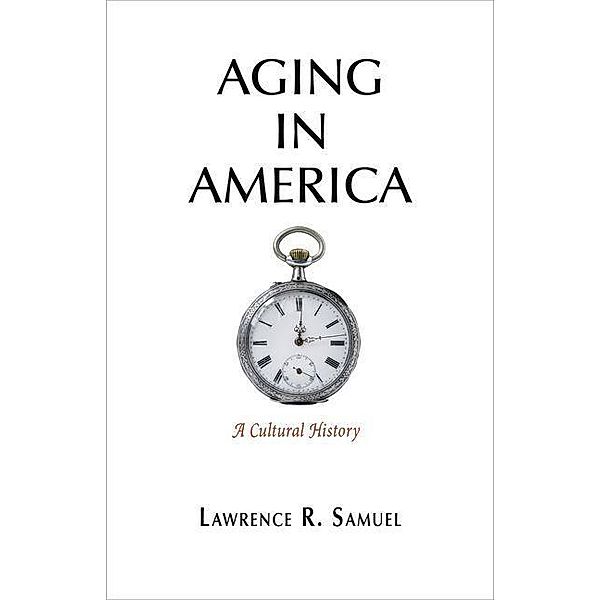 Aging in America, Lawrence R. Samuel