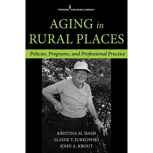 Aging in Rural Places, Elaine T. Jurkowski