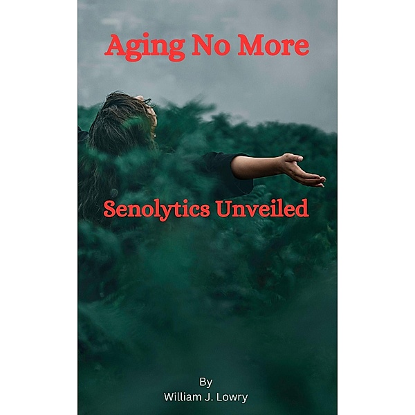 Aging No More, William J. Lowry