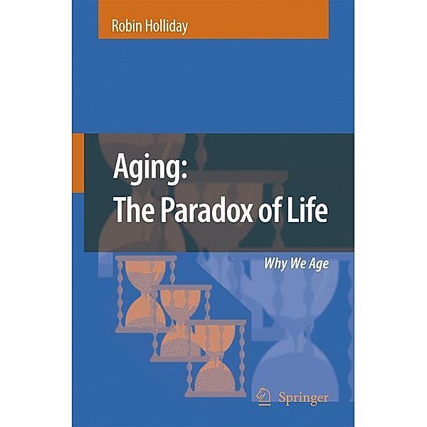 Aging: The Paradox of Life, Robin Holliday