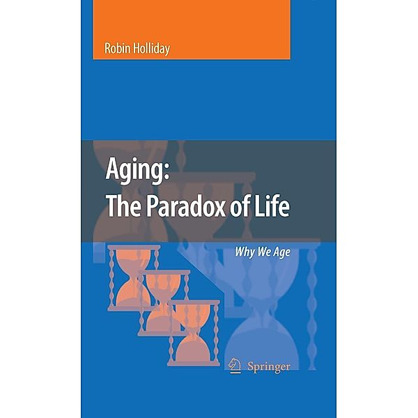 Aging: The Paradox of Life, Robin Holliday