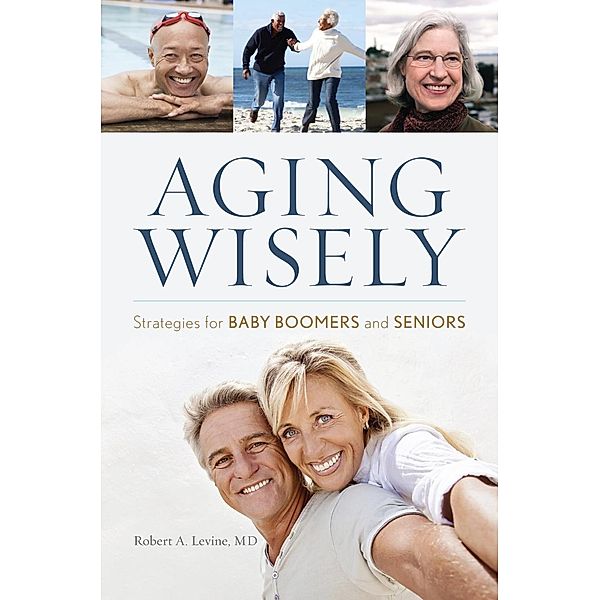 Aging Wisely, Robert A. Levine