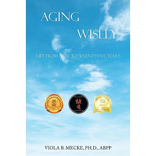 Aging Wisely, Viola B. Mecke Ph. D. ABPP