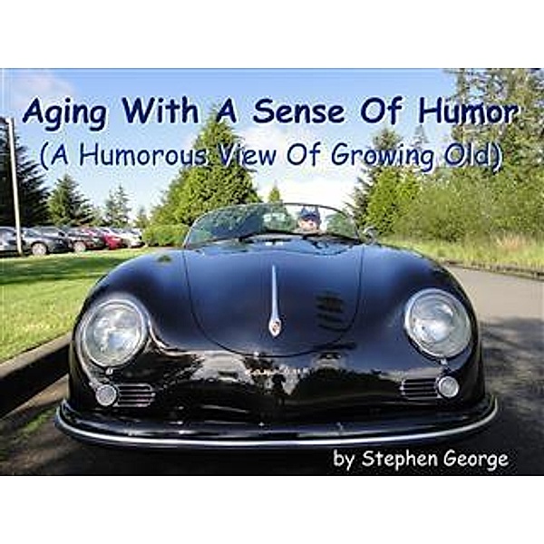 Aging With A Sense Of Humor, Stephen George