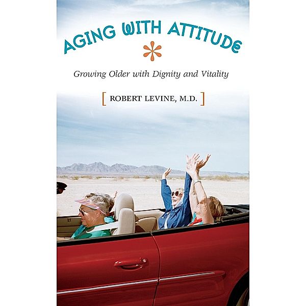 Aging with Attitude, Robert Levine