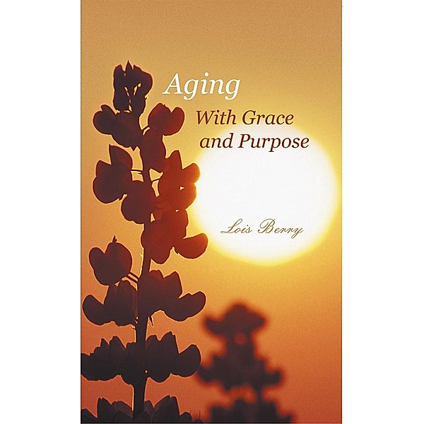 Aging with Grace and Purpose, Lois Berry