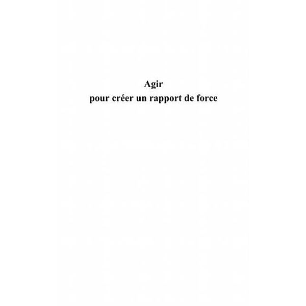 Agir pour creer un rapport de force / Hors-collection, Pierre Tripier