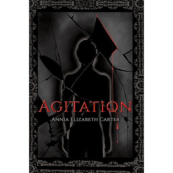 Agitation / Austin Macauley Publishers, Annia Elizabeth Carter