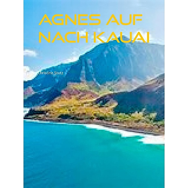 Agnes  Auf nach Kauai, Christine Stutz