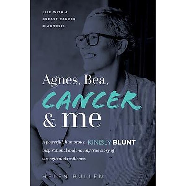 Agnes, Bea, Cancer and Me, Helen Bullen