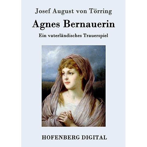 Agnes Bernauerin, Josef August von Törring