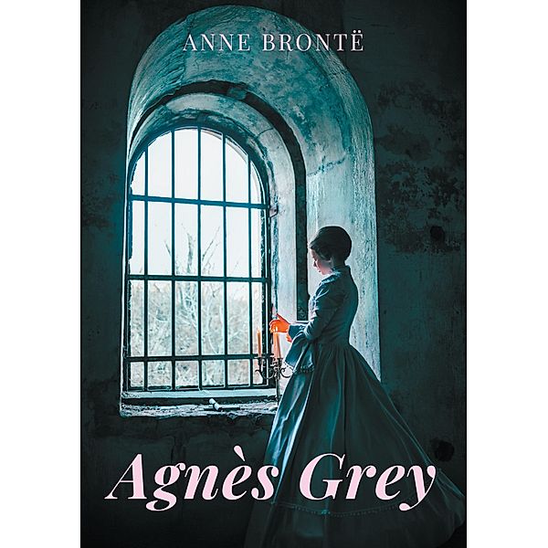 Agnès Grey, Anne Brontë