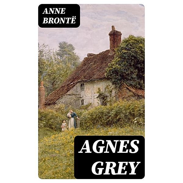 Agnes Grey, Anne Brontë