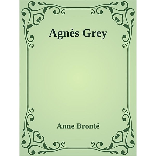 Agnès Grey (French), Anne Brontë