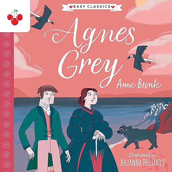 Agnes Grey - The Complete Brontë Sisters Children's Collection, Anne Brontë
