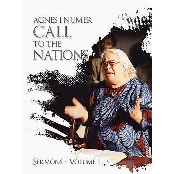Agnes I. Numer - A Call to The Nations / All Nations International, Agnes Numer