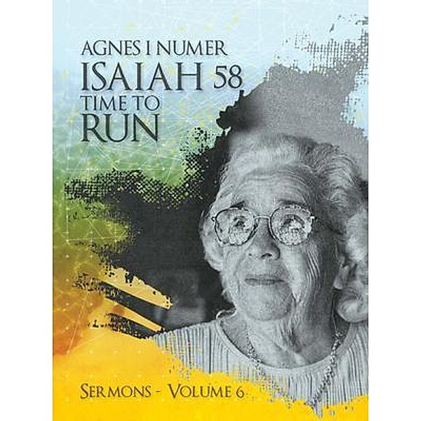 Agnes I. Numer - Isaiah 58 - Time to Run / All Nations International, Agnes Numer