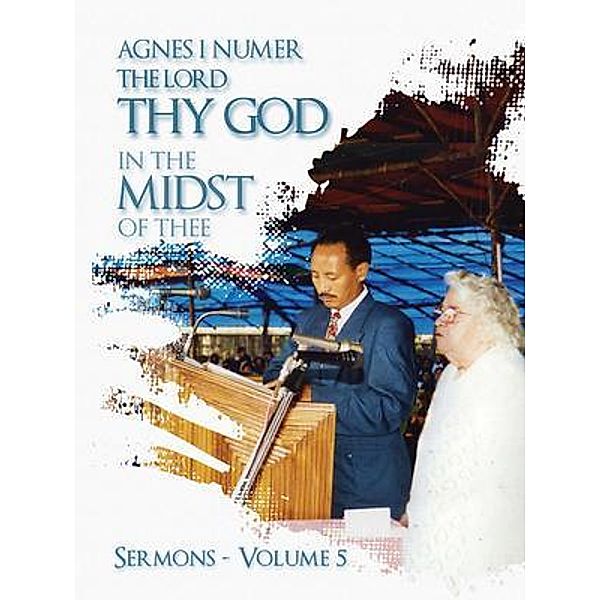 Agnes I. Numer - The Lord Thy God in The Midst of Thee / All Nations International, Agnes Numer