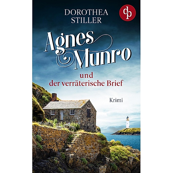 Agnes Munro und der verräterische Brief / Mord auf Schottisch-Reihe Bd.1, Dorothea Stiller