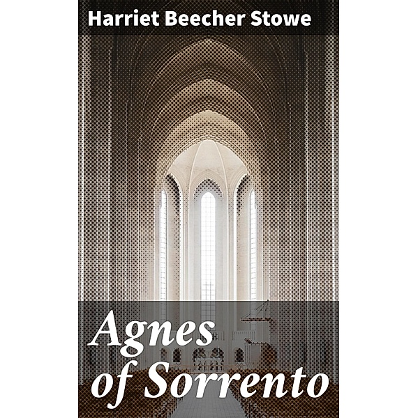 Agnes of Sorrento, Harriet Beecher Stowe