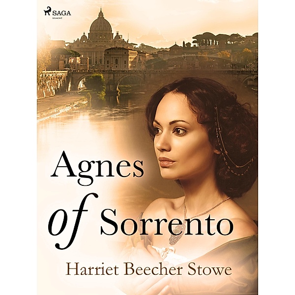 Agnes of Sorrento / World Classics, Harriet Beecher-Stowe